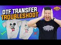 Dtf transfer troubleshooting tips part 2