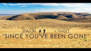SINCE YOU'VE BEEN GONE - 2TALLIN' ft. MC Phaze1