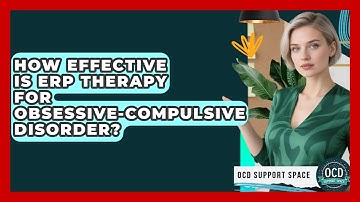How Effective Is ERP Therapy For Obsessive-Compulsive Disorder? - OCD Support Space