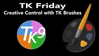 TK Friday (Creative Control with TK Brushes) DEEP DIVE