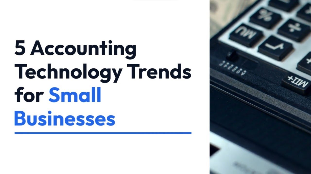 5 Accounting Technology Trends for Small Businesses