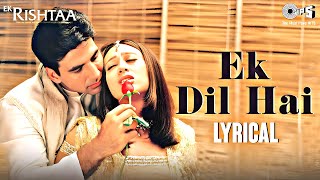 Ek Dil Hai - Lyrical | Ek Rishtaa | Akshay Kumar | Karisma Kapoor | Alka Yagnik | Kumar Sanu