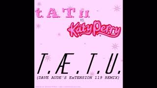 t.Æ.T.u. (EхTension 119 Vocal Edit) - t.A.T.u. vs. Katy Perry [AUDIO]