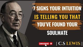 7 Signs Your Intuition Is Telling You That You’ve Found Your Soulmate - C.S Lewis Sermons