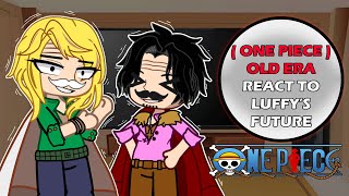 || Old Era Reacts To Luffys Future || One Piece React ||