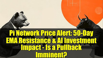 Pi Network Price Alert: 50-Day EMA Resistance & AI Investment Impact - Is a Pullback Imminent?