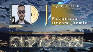 Isyan Tetick (10D AUDIO) Patlamaya Devam (Remix)  || Use Headphones 🎧 - 10D SOUNDS Resimi