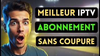 Meilleur Abonnement IPTV 2026  Mon Avis (Test 100% Sans Coupure)