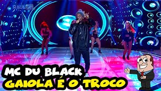MC DU BLACK cantou  'Gaiola é o troco' | JOGO DO BANQUINHO | PROGRAMA RAUL GIL