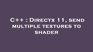 C  Directx 11 Send Multiple Textures To Shader