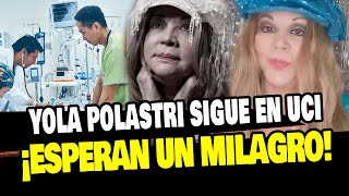 YOLA POLASTRI CONTINUA EN ESTADO CRITICO Y ESPERAN UN MILAGRO PARA LA ANIMADORA