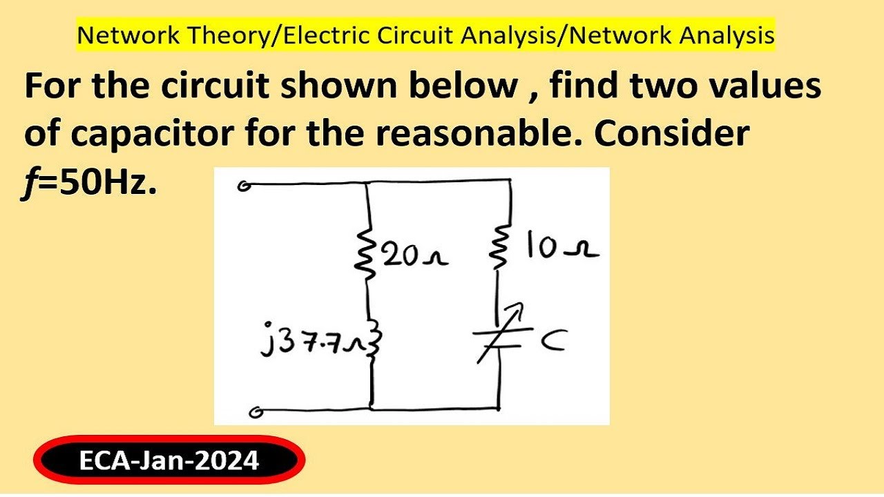 For the circuit shown below , find two values of capacitor for the reasonable. Consider f=50Hz.