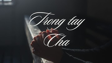 TRONG TAY CHA (Official Lyric Video)