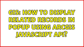 GIS: How to display related records in popup using ArcGIS Javascript API?
