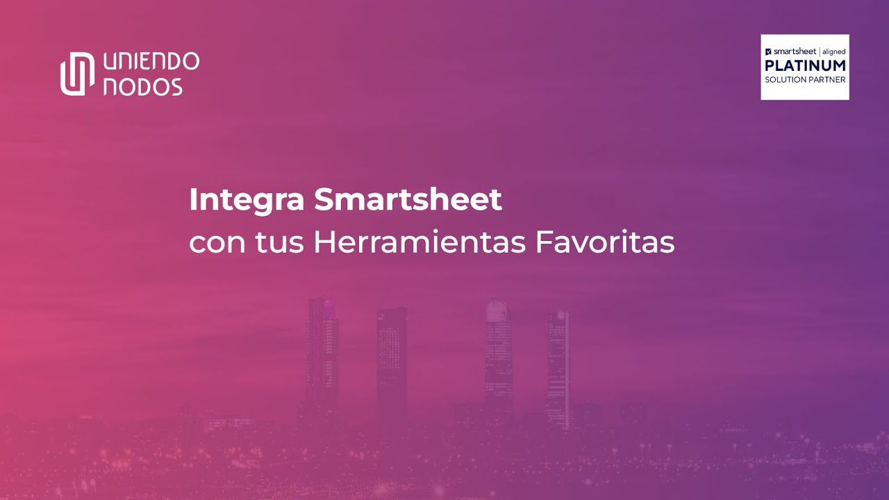 Webinar | Integra Smartsheet con tus Herramientas Favoritas