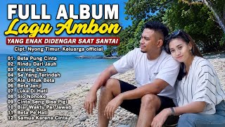 FULL ALBUM LAGU AMBON YANG ENAK DIDENGAR SAAT SANTAI 2026