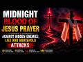 🩸 Midnight Blood of Jesus Prayer Against Hidden Enemies, Lies and Household Attacks