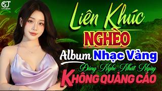 Nghèo, Nói Với Người Tình ➤ LK Nhạc Vàng Trữ Tình 09 Thư Giãn Êm Tai Dễ Ngủ | TOÀN BÀI HAY