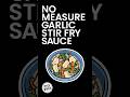 No Measure Garlic Stir Fry Sauce