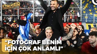 Sezona Damga Vuran Şampiyonluk Fotoğrafı  - Okan Buruk | Candaş Tolga Işık ile Az Önce Konuştum