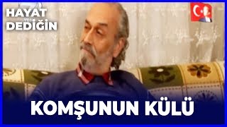 KOMŞUNUN KÜLÜ - HAYAT DEDİĞİN DİZİSİ