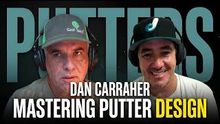 Dan Carraher – The Power of Custom Putters, Why He Makes His Own, and the Truth About Golf Grips