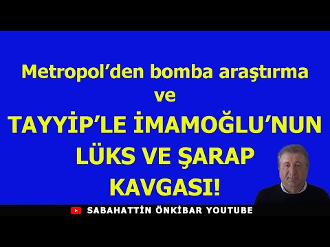 Metropol'den  bomba Araştırma ve TAYYİP'LE İMAMOĞLU'NUN LÜKS VE ŞARAP KAVGASI!