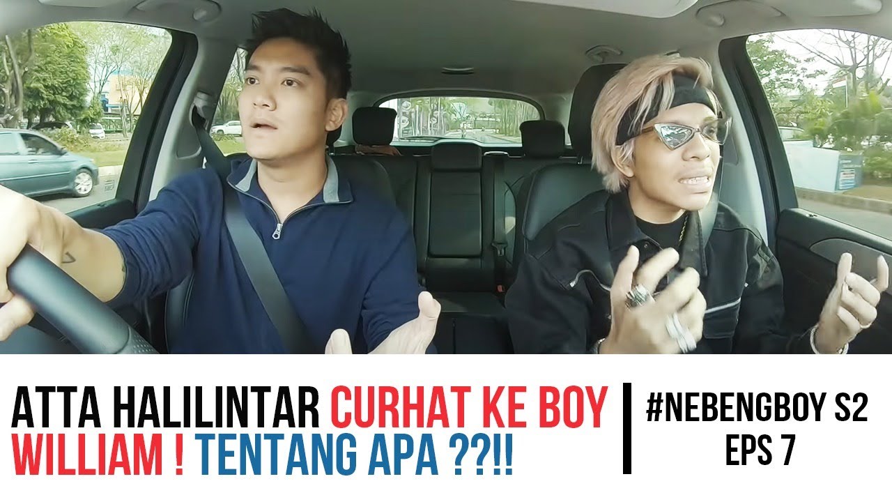 ATTA HALILINTAR CURHAT KE BOY WILLIAM ! TENTANG APA ??!! | #NebengBoy S2 Eps 7