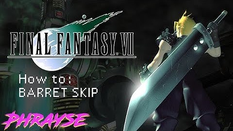 FF7: How to perform Barret skip