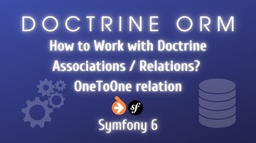 How to Work with Doctrine Associations / Relations? OneToOne relation