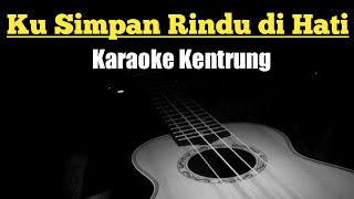PUNK ROCK JALANAN - KUSIMPAN RINDU DI HATI KARAOKE KENTRUNG
