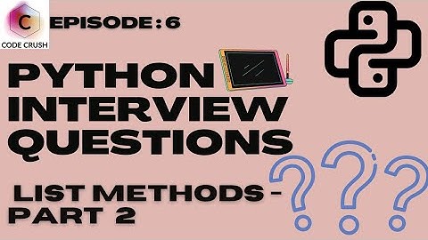 Python Interview Questions | Python Tutorial | List | List Methods | List Comprehension