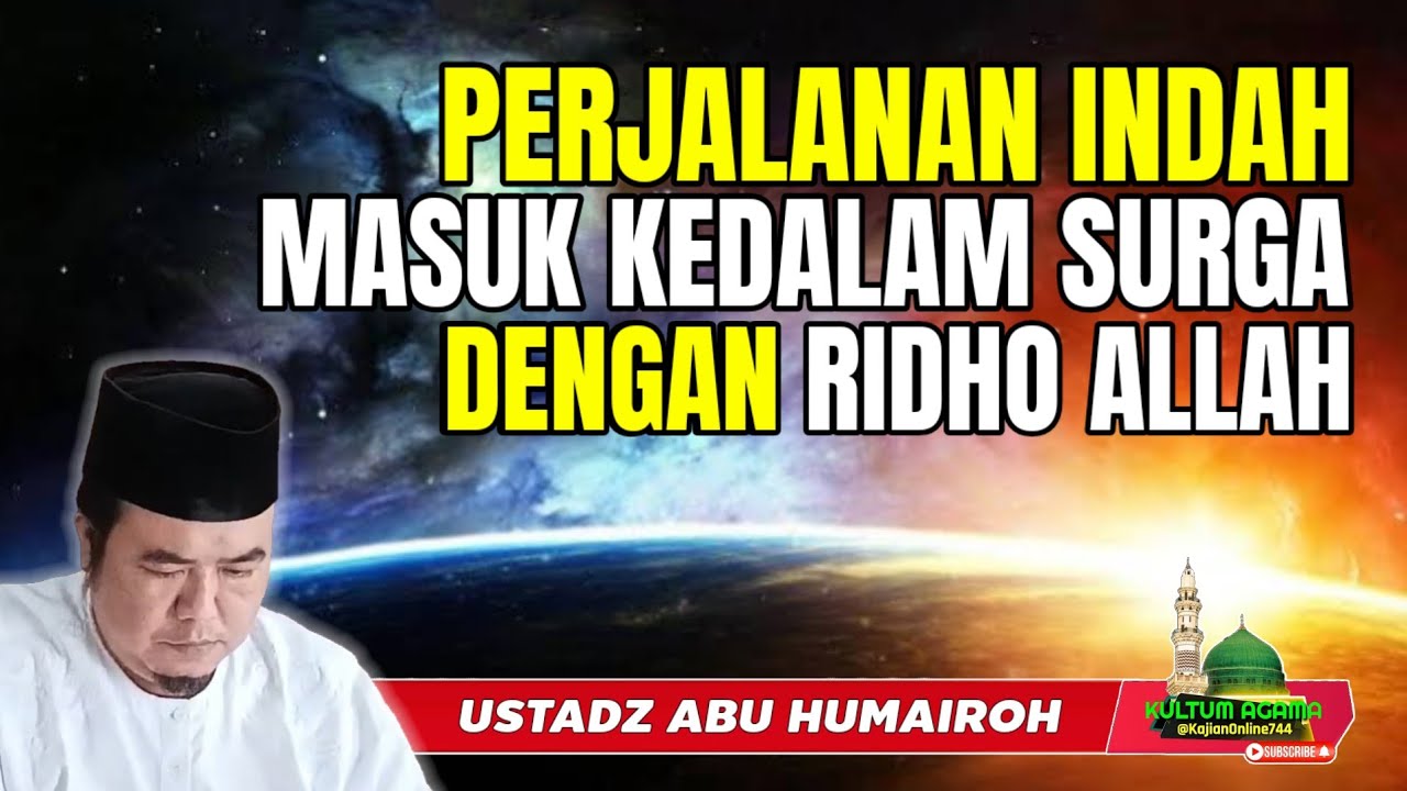 PERJALANAN INDAH MASUK KEDALAM SURGA DENGAN RIDHO ALLAH @KajianOnline744 USTADZ ABU HUMAIROH 