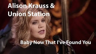 Alison Krauss & Union Station - Baby Now That Ive Found You (Live - 2002)