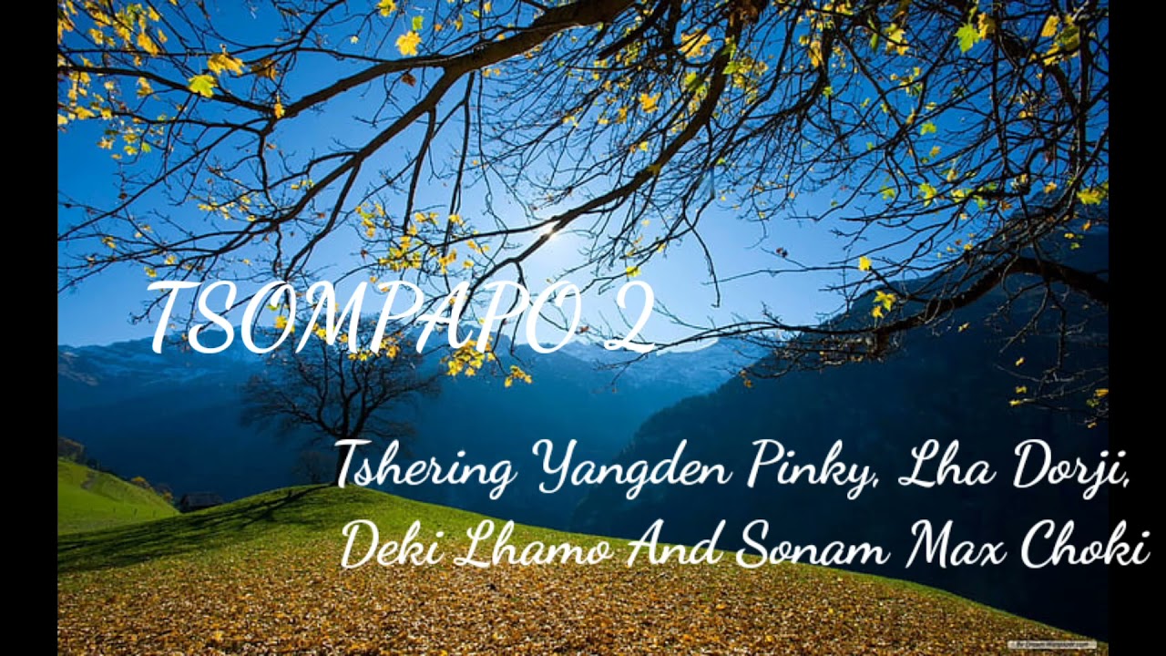 Tsompapo 2 lyrics by Tshering Yangdon Pinky Sonam Choki Lha Dorje