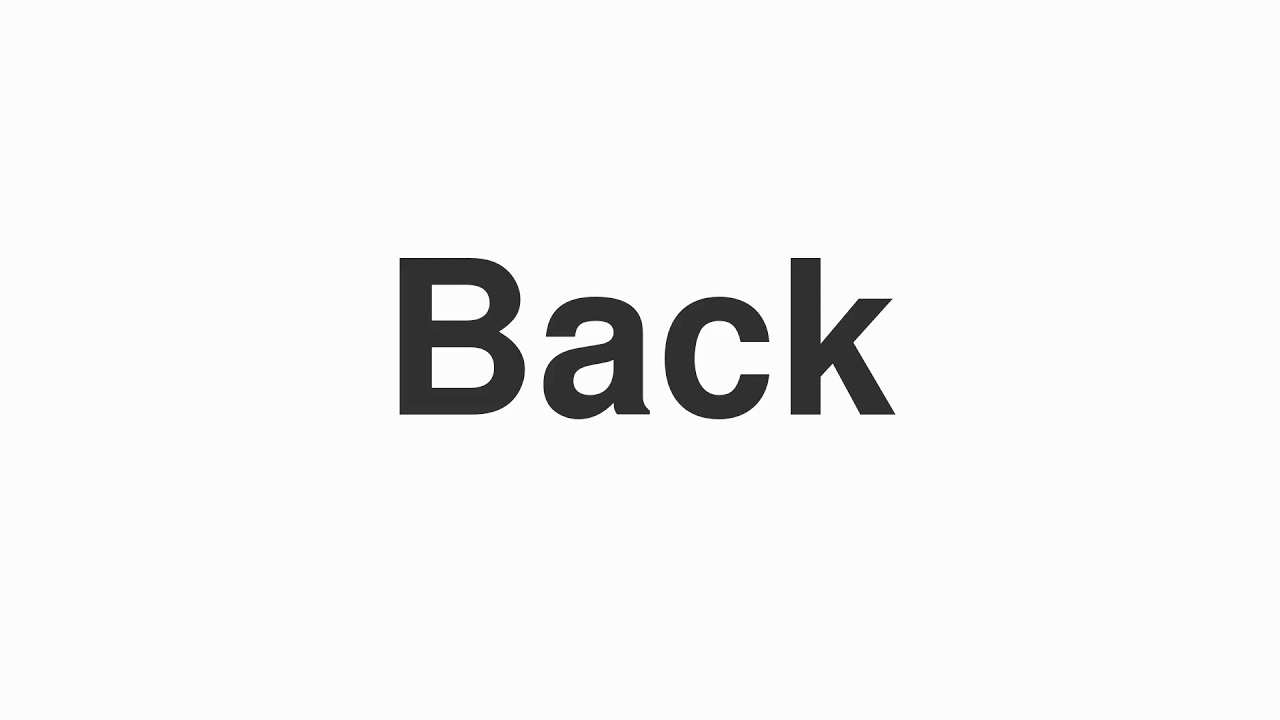 How to Pronounce "Back"
