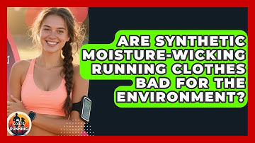 Are Synthetic Moisture-wicking Running Clothes Bad For The Environment? - All Sorts Of Running