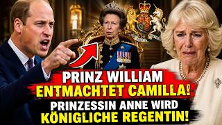 Prinz William Entmachtet Camilla – Prinzessin Anne Wird Königliche Regentin!
