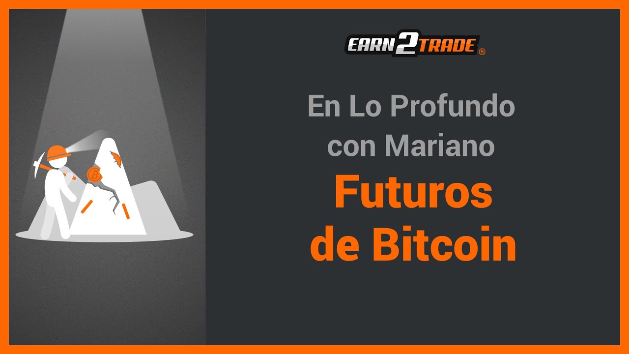 Futuros de Bitcoin - Aprende a Operar con sus Derivados