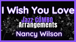 I Wish You Love (Nancy Wilson) Jazz Combo Arrangement