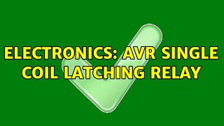 Electronics: AVR single coil latching relay (3 Solutions!!)