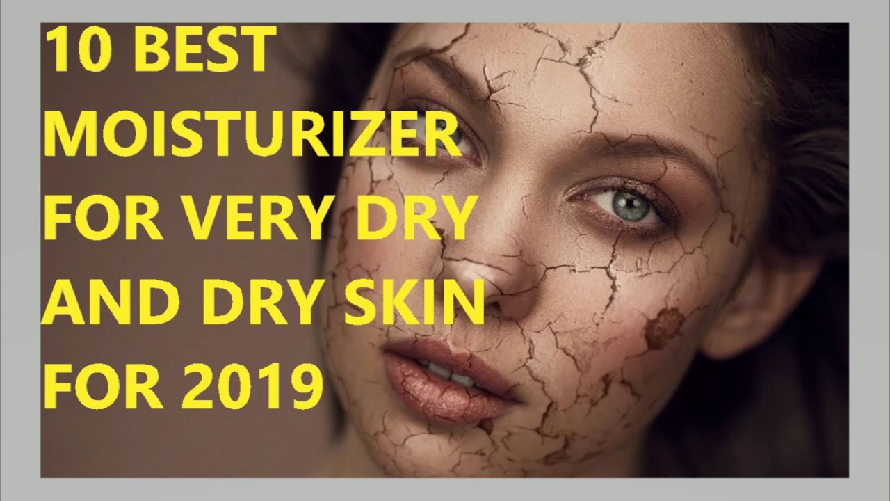 10 BEST MOISTURIZER FOR VERY DRY SKIN (2019) fast results YouTube