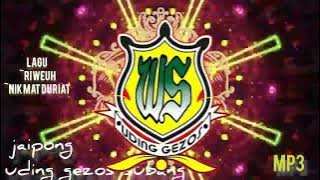 jaipong uding gezos versi Mp3/ lagu: Riweuh, Nikmat duriat..