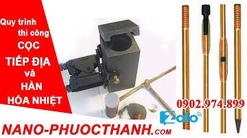 NANO PHƯỚC THÀNH : Hướng dẫn thi công Hàn cọc tiếp địa chống sét - kim thu sét  - 0902974899