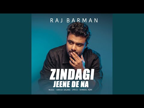 Raj Barman - Zindagi Jeene De Na