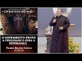 O sofrimento prova a fidelidade e gera a esperança - Padre Bruno Costa (27/07/19)