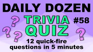 DAILY DOZEN TRIVIA QUIZ - 12 fun trivia questions in five minutes