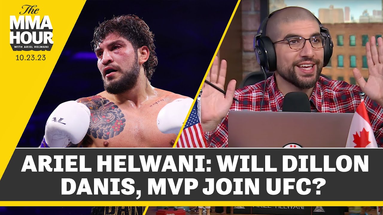 Ariel Helwani Will Dillon Danis, MVP Join UFC? The MMA Hour YouTube