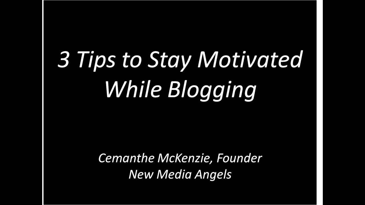3 Tips to Stay Motivated While Blogging