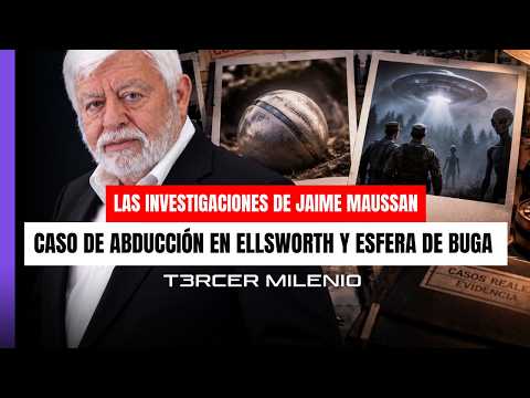 Jaime Maussan's INVESTIGATIONS: The ELLSWORTH ABDUCTION Case and The BUGA SPHERE